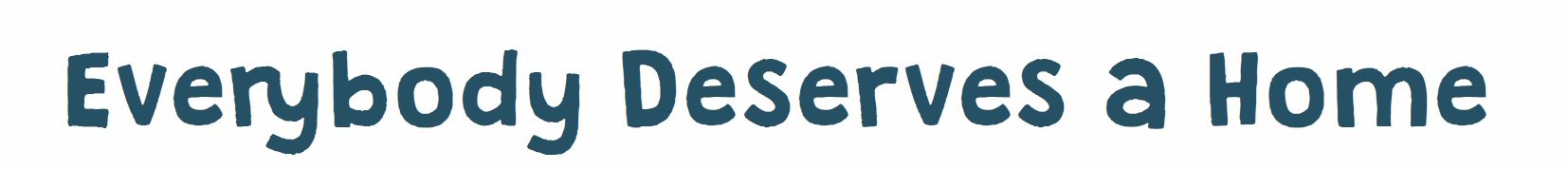 Everybody Deserves a Home